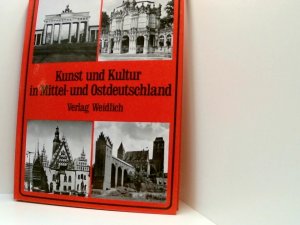 Kunst und Kultur in Mittel- und Ostdeutschland. Bildband der Heimat Bildbd. d. Heimat mit 224 Abb.