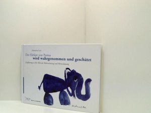 Der Elefant von Parma wird wahrgenommen und geschätzt: Einführung in Ihre Welt der Wahrnehmung und Wertschätzung Hermine Leis. Zeichnungen von Herbert […]