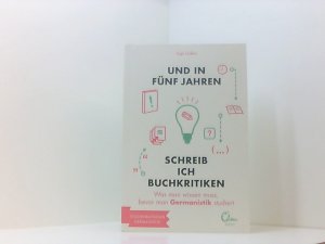 gebrauchtes Buch – Inga Lüders – Und in fünf Jahren schreib ich Buchkritiken: Was man wissen muss, bevor man Germanistik studiert. (und in 5 Jahren... Studienführer) was man wissen muss, bevor man Germanistik studiert ; [Studienratgeber Germanistik]