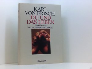 gebrauchtes Buch – Frisch, Karl von und Martin Lindauer – Du und das Leben: Einführung in die moderne Biologie Einf. in d. moderne Biologie