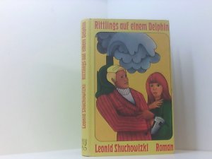 gebrauchtes Buch – Leonid Shuchowizki – Rittlings auf einem Delphin. Roman. (Aus dem Russischen von Wolfgang Köppe).