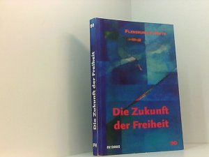 gebrauchtes Buch – Weirauch, Wolfgang – Die Zukunft der Freiheit (Flensburger Hefte - Buchreihe) [Red. und Mitarb.: Michael Alberts ...]