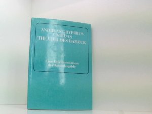 Andreas Gryphius und das Theater des Barock. Eine Dokumentation der Künstlergilde eine Dokumentation der gleichnamigen Tagung der Künstlergilde in Glogau/G?ogów am 4. Juni 1994