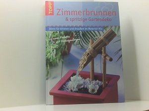 gebrauchtes Buch – Brückner, Marie-Luise, Sia Dreher und Catherine Massey – Zimmerspringbrunnen und Wasserspiele: Zimmerspringbrunnen, Teiche und Wasserspiele Zimmerspringbrunnen, Teiche und Wasserspiele