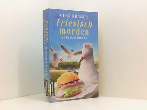 gebrauchtes Buch – Gerd Kramer – Friesisch morden: Kriminalroman (Olivia, Johanna und Dörte aus Nordfriesland) (Kriminalromane im GMEINER-Verlag) Kriminalroman