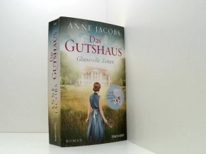 gebrauchtes Buch – Anne Jacobs – Das Gutshaus - Glanzvolle Zeiten: Roman (Die Gutshaus-Saga, Band 1) Anne Jacobs