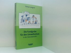 Fundgrube - Sekundarstufe I: Die Fundgrube für den Umweltschutz - Bisherige Ausgabe Tilman Langner