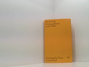 Montagearbeiter in der DDR. Eine empirische Untersuchung über Industrie-Bauarbeiter in volkseigenen Großbetrieben eine empir. Untersuchung über Industrie-Bauarbeiter in d. volkseigenen Grossbetrieben