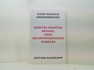 gebrauchtes Buch – Enzensberger, Hans Magnus – Sanftes Monster Brüssel oder Die Entmündigung Europas (edition suhrkamp) Hans Magnus Enzensberger