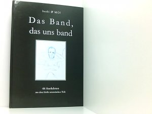 gebrauchtes Buch – beobi und MOI – Das Band, das uns band: 44 Anekdoten aus einer leicht neurotischen Welt 44 Anekdoten aus einer leicht neurotischen Welt