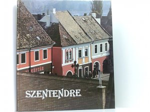 Szentendre (mit 101 Farbaufnahmen) mit 101 Farbaufnahmen von Gyula Tahin und dem Text von Stojan Vuji?i?. [Dt. Übers. von Edith Rédei und Klára Szegzárdy-Csengery]