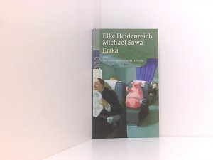 gebrauchtes Buch – Heidenreich, Elke und Michael Sowa – Erika: oder Der verborgene Sinn des Lebens Elke Heidenreich ; Michael Sowa