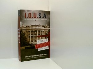 gebrauchtes Buch – Wiggin, Addison – I.O.U.S.A.: ... und vergib uns unsere Schuld(en) ... und vergib uns unsere Schuld(en)