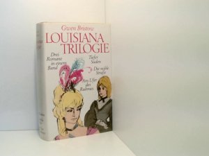 Louisiana Trilogie: Tiefer Süden / Die noble Straße / Am Ufer des Ruhmes. 3 Romane in einem Band