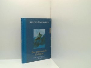 gebrauchtes Buch – Sergio Bambaren – Der träumende Delphin: Eine magische Reise zu dir selbst. eine magische Reise zu dir selbst