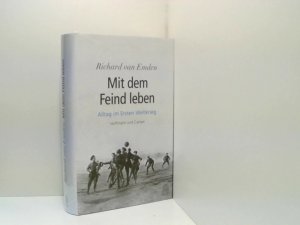 gebrauchtes Buch – van Emden, Richard – Mit dem Feind leben: Alltag im Ersten Weltkrieg Alltag im Ersten Weltkrieg