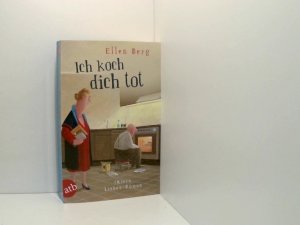 gebrauchtes Buch – Ellen Berg – Ich koch dich tot: (k)ein Liebes-Roman (k)ein Liebes-Roman