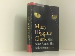 Weil deine Augen ihn nicht sehen . Roman von Mary Higgins Clark .