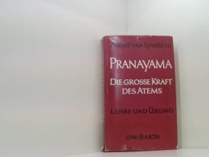 Pranayama. Die große Kraft des Atems. Lehre und Übung