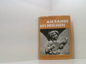 gebrauchtes Buch – Siegfried Scharfe – Am Rande des Heiligen. Fröhliche Bildkunst in alten Kirchen