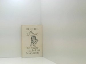 Die Suche nach dem Absoluten: Das unbekannte Meisterwerk. Der verso?hnte Melmoth. Ein Drama am Ufer des Meeres Honoré de Balzac. Aus dem Franz. von Tilly […]