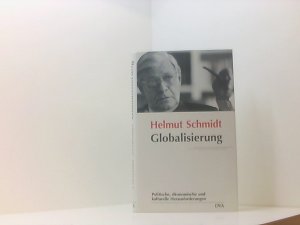 gebrauchtes Buch – Helmut Schmidt – Globalisierung. Politische, ökonomische und kulturelle Herausforderungen politische, ökonomische und kulturelle Herausforderungen ; Düsseldorfer Vorlesungen