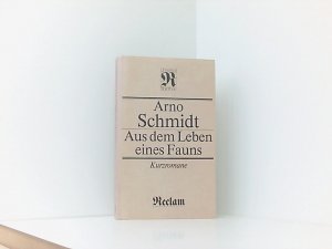 gebrauchtes Buch – Arno Schmidt – Aus dem Leben eines Fauns - Kurzromane