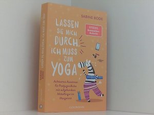 gebrauchtes Buch – Sabine Bode – Lassen Sie mich durch, ich muss zum Yoga: Achtsames Ausatmen für Postjugendliche mit aufgehendem Mittelfinger im Morgenrot - Mit Humor gegen den Wellnesswahnsinn achtsames Ausatmen für Postjugendliche mit aufgehendem Mittelfinger im Morgenrot