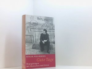 gebrauchtes Buch – Roger Willemsen – Gute Tage: Begegnungen mit Menschen und Orten Begegnungen mit Menschen und Orten