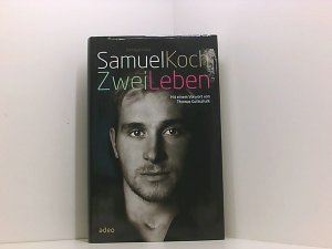 gebrauchtes Buch – Christoph Fasel Samuel Koch und Thomas Gottschalk – Samuel Koch - Zwei Leben: mit einem Vorwort von Thomas Gottschalk Samuel Koch. Christoph Fasel. Mit einem Vorw. von Thomas Gottschalk