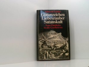 gebrauchtes Buch – Albrecht Schöne – Götterzeichen, Liebeszauber, Satanskult: neue Einblicke in alte Goethetexte neue Einblicke in alte Goethetexte