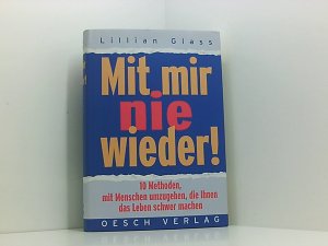 Mit mir nie wieder 10 Methoden, mit Menschen umzugehen, die Ihnen das Leben schwer machen