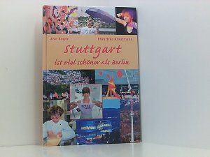 gebrauchtes Buch – Bogen, Uwe – Stuttgart ist viel schöner als Berlin Uwe Bogen. Fotogr. von Franziska Kraufmann