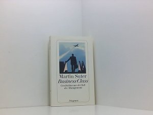 gebrauchtes Buch – Martin Suter – Business Class: Geschichten aus der Welt des Managements (detebe) Geschichten aus der Welt des Managements