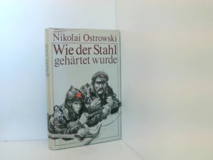 Wie der Stahl gehärtet wurde. Jubiläumsausgabe zum 40. Jahrestag des Verlages Neues Leben mit einem Vorwort von Erich Honecker