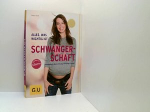 gebrauchtes Buch – Birgit Laue – Schwangerschaft: Alles, was wichtig ist (GU Schwangerschaft) Gesundheit, Entwicklung, Vorsorge, Geburt ;  alles, was wichtig ist