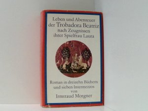 Irmtraud Morgner: Leben und Abenteuer der Trobadora Beatriz nach Zeugnissen ihrer Spielfau Laura - Roman in dreizehn Büchern und sieben Intermezzos