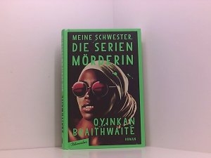 gebrauchtes Buch – Braithwaite, Oyinkan und Yasemin Dincer – Meine Schwester, die Serienmörderin: Der #1 Sunday Times Bestseller