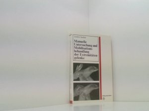 gebrauchtes Buch – Manuelle Untersuchung und Mobilisationsbehandlung der Extremitätengelenke. Technischer Leitfaden technischer Leitfaden