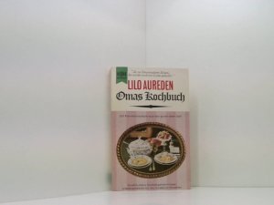 Omas Kochbuch. 333 Familienrezepte aus der guten alten Zeit. Großmutters Küchengeheimnisse wiederentdeckt für die moderne Hausfrau. Mit ausführlichem […]