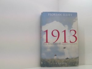 gebrauchtes Buch – Florian Illies – 1913: Der Sommer des Jahrhunderts der Sommer des Jahrhunderts