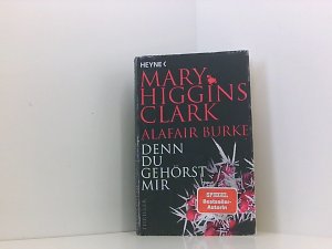 gebrauchtes Buch – Higgins Clark, Mary – Denn du gehörst mir: Thriller (Laurie-Moran-Serie, Band 6) Thriller