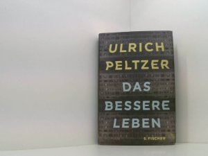 gebrauchtes Buch – Ulrich Peltzer – Das bessere Leben: Roman Roman