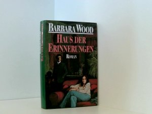 Barbara Wood: Haus der Erinnerungen