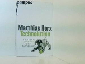 gebrauchtes Buch – Matthias Horx – Technolution: Wie unsere Zukunft sich entwickelt wie unsere Zukunft sich entwickelt