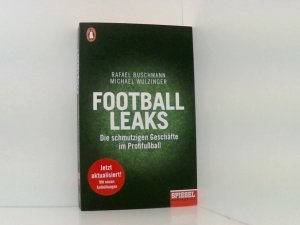 gebrauchtes Buch – Buschmann, Rafael und Michael Wulzinger – Football Leaks: Die schmutzigen Geschäfte im Profifußball - Ein SPIEGEL-Buch, aktualisierte und erweiterte Taschenbuchausgabe die schmutzigen Geschäfte im Profifußball