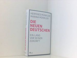 gebrauchtes Buch – Münkler, Herfried und Marina Münkler – Die neuen Deutschen: Ein Land vor seiner Zukunft ein Land vor seiner Zukunft