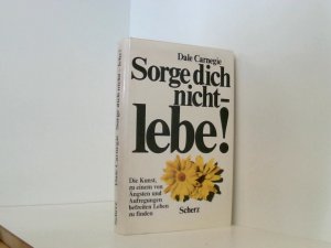 gebrauchtes Buch – Carnegie, Dale und Ursula Gail – Sorge dich nicht. Lebe! Dale Carnegie