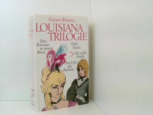 Louisiana Trilogie: Tiefer Süden / Die noble Straße / Am Ufer des Ruhmes. 3 Romane in einem Band