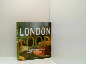 London Foo: Ein kulinarischer Guide durch die Metropole ein kulinarischer Guide durch die Metropole